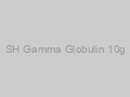SH Gamma Globulin 10g